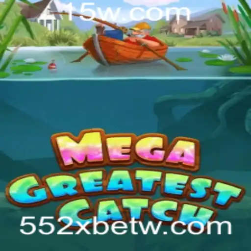 MegaGreatestCatch: Explore o Mundo do Jogo 552Xbet